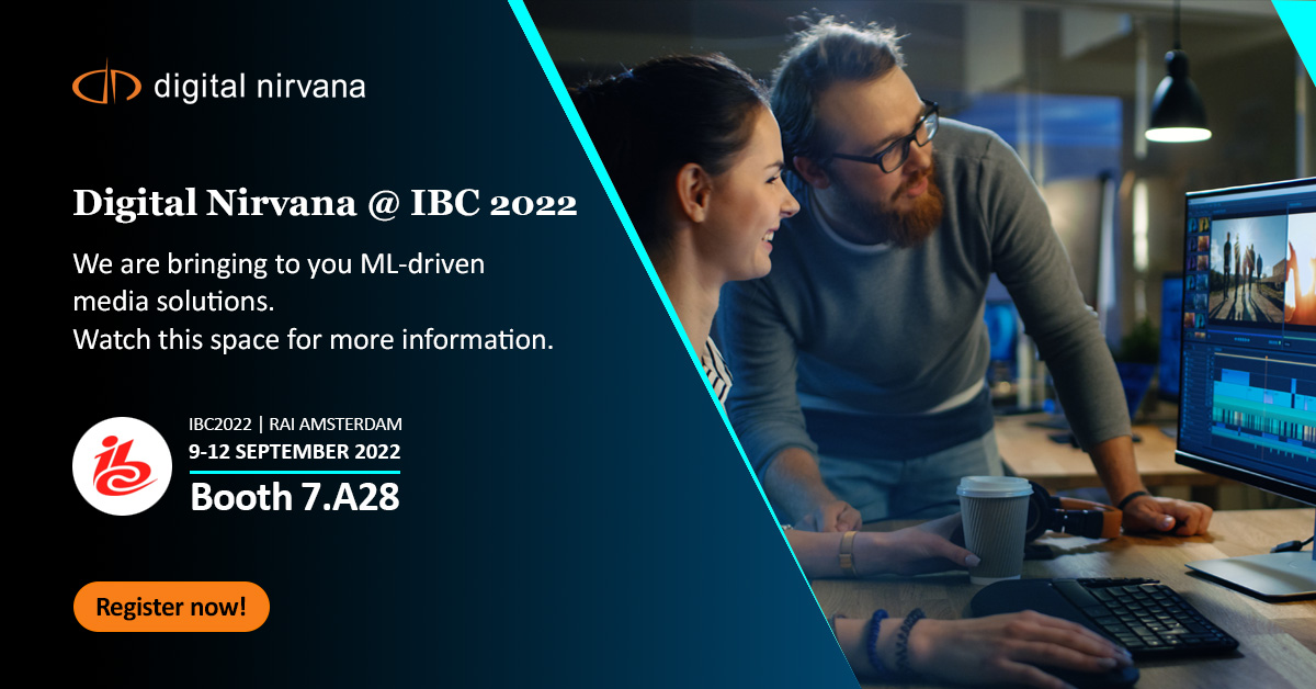 IBC2022 – Enhance your content creation and monitoring solutions with Digital Nirvana’s ML-powered workflows